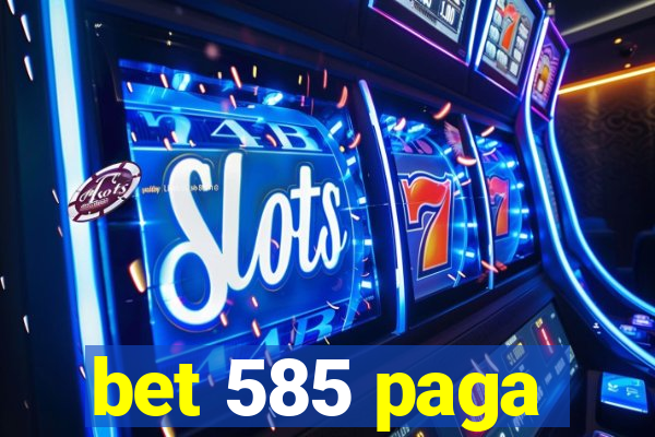 bet 585 paga